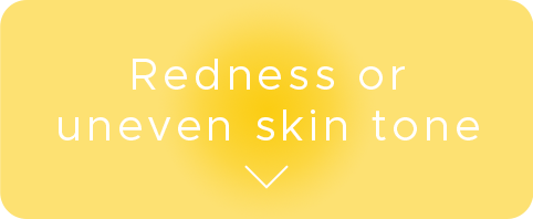 Redness or uneven skin tone