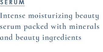 Intense moisturizing beauty serum packed with minerals and beauty ingredients