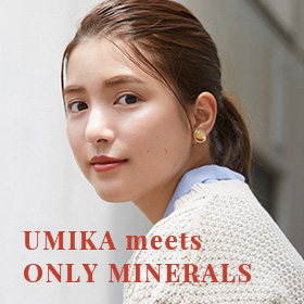 UMIKA meets ONLY MINERALS